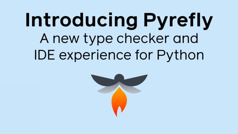 Pyrefly: A new type checker and IDE experience for Python Pyrefly: A new type checker and IDE experience for Python