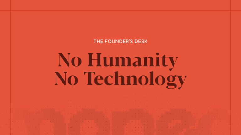 Technology Without Humanity Means Nothing