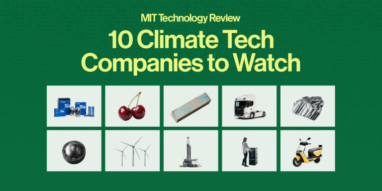 The Download: introducing the 10 climate tech companies to watch for 2025 The Download: introducing the 10 climate tech companies to watch for 2025